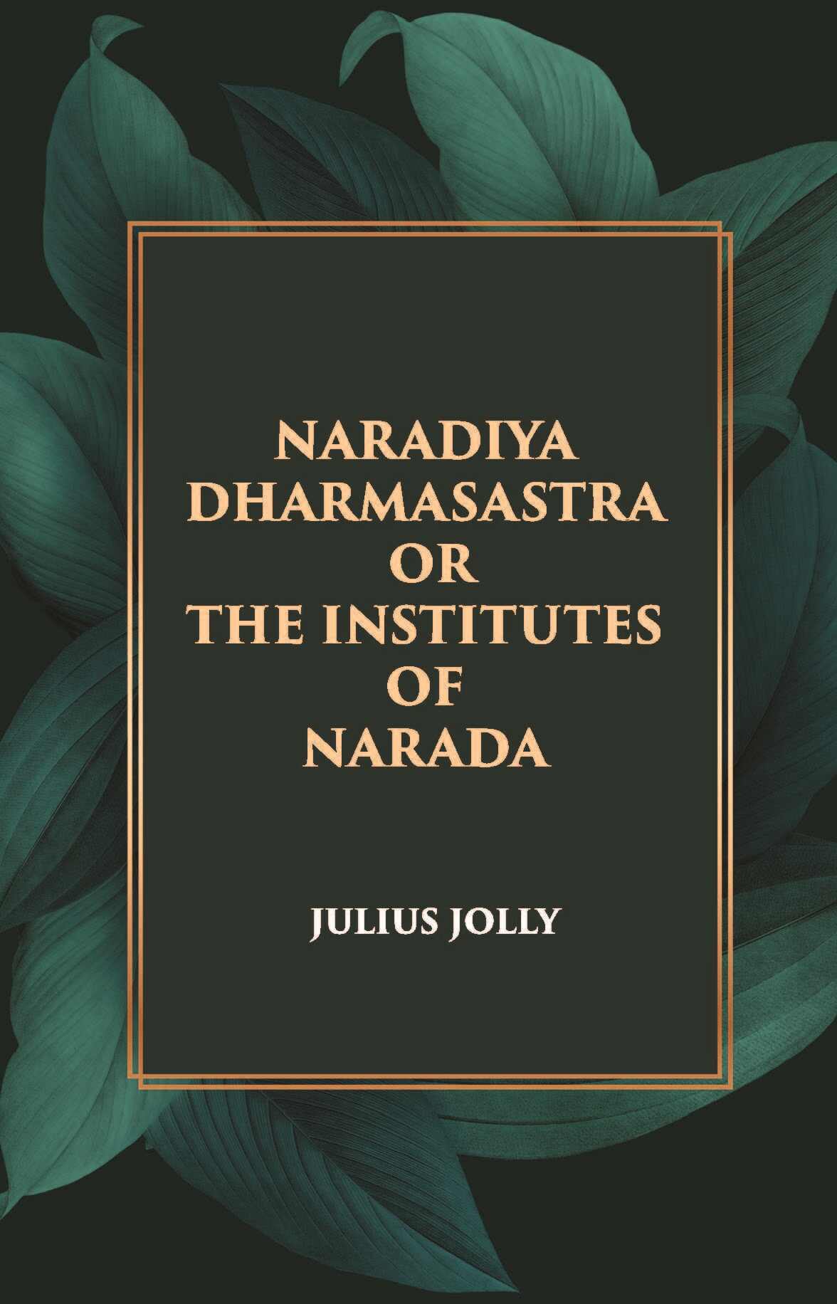 NARADIYA DHARMASASTRA OR THE INSTITUTES OF NARADA - Gyan Books | Grocsy