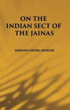ON THE INDIAN SECT OF THE JAINAS - Gyan Books | Grocsy