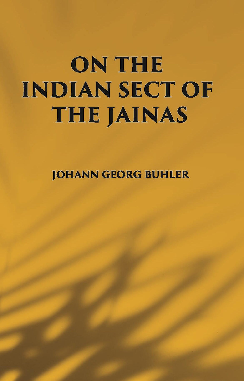 ON THE INDIAN SECT OF THE JAINAS - Gyan Books | Grocsy