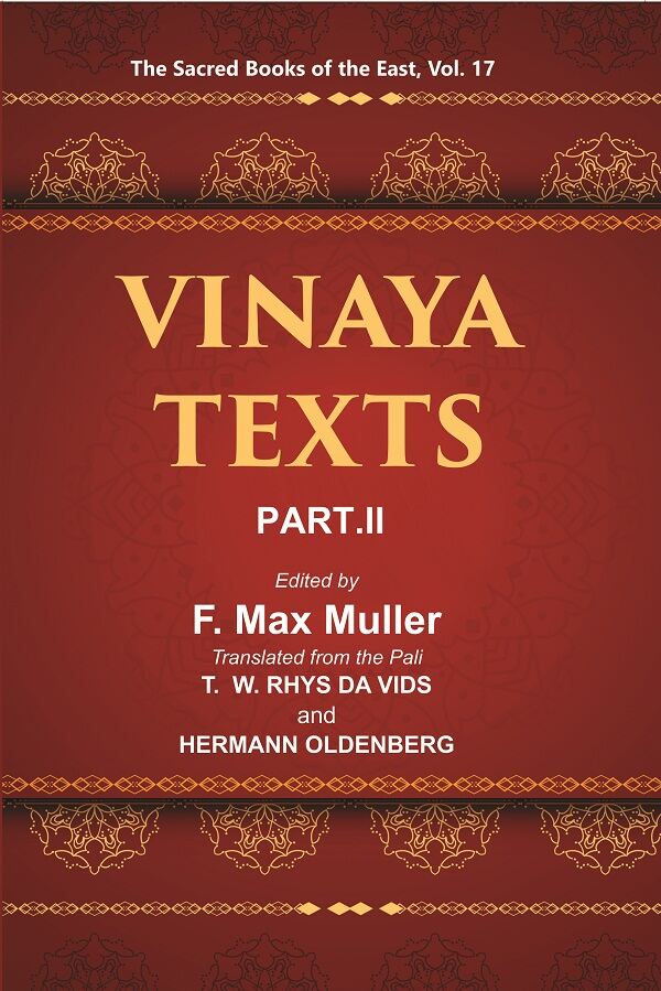 The Sacred Books of the East (VINAYA TEXTS, PART-II, THE MAHAVAGGA, V—X, THE KULLAVAGGA, I—III) 17th - Gyan Books | Grocsy