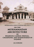 ON THE MUHAMMADAN ARCHITECTURE OF BHAROCH, CAMBAY, DHOLKA, CHAMPANIR, AND MAHMUDABAD IN GUJARAT - Gyan Books | Grocsy