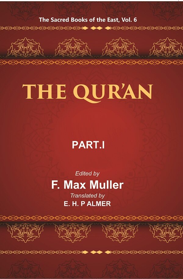 The Sacred Books of the East (THE QUR’AN, PART-I: CHAPTERS I TO XVI) 6th - Gyan Books | Grocsy