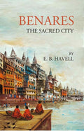 Benares The Sacred City - Gyan Books | Grocsy