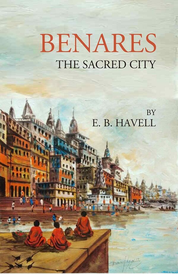 Benares The Sacred City - Gyan Books | Grocsy