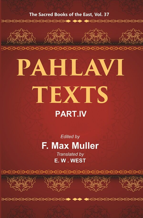 The Sacred Books of the East (PAHLAVI TEXTS, PART-IV: CONTENTS OF THE NASKS) 37th - Gyan Books | Grocsy