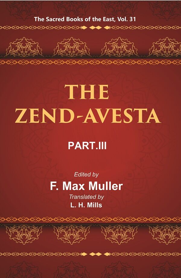 The Sacred Books of the East (THE ZEND-AVESTA, PART-III: THE YASNA, VISPARAD, AFRINAGAN, GAHS, AND MISCELLANEOUS FRAGMENTS) 31st - Gyan Books | Grocsy