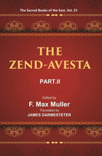 The Sacred Books of the East (THE ZEND-AVESTA, PART-II: THE SIROZAHS, YASTS, AND NAYAYIS) 23rd - Gyan Books | Grocsy