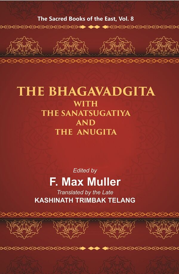 The Sacred Books of the East (THE BHAGAVADGITA WITH THE SANATSUGATIYA AND THE ANUGITA) 8th - Gyan Books | Grocsy