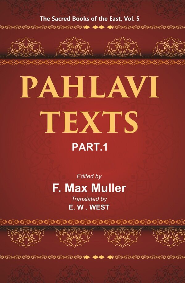The Sacred Books of the East (PAHLAVI TEXTS, PART-I: THE BUNDAHIS, BAHMAN YAST AND SHAYASTLA-SHAYAST) 5th - Gyan Books | Grocsy