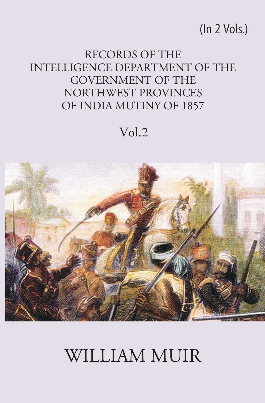 Records Of The Intelligence Department Of The Government Of The North-West Provinces Of India During The Mutiny Of 1857 Vol. 1st - Gyan Books | Grocsy