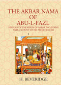 THE AKBAR NAMA OF ABU-L-FAZL: HISTORY OF THE REIGN OF AKBAR INCLUDING AND ACCOUNT OF HIS PREDECESSORS 1st - Gyan Books | Grocsy