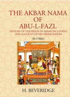 THE AKBAR NAMA OF ABU-L-FAZL: HISTORY OF THE REIGN OF AKBAR INCLUDING AND ACCOUNT OF HIS PREDECESSORS 3 Vols. Set - Gyan Books | Grocsy