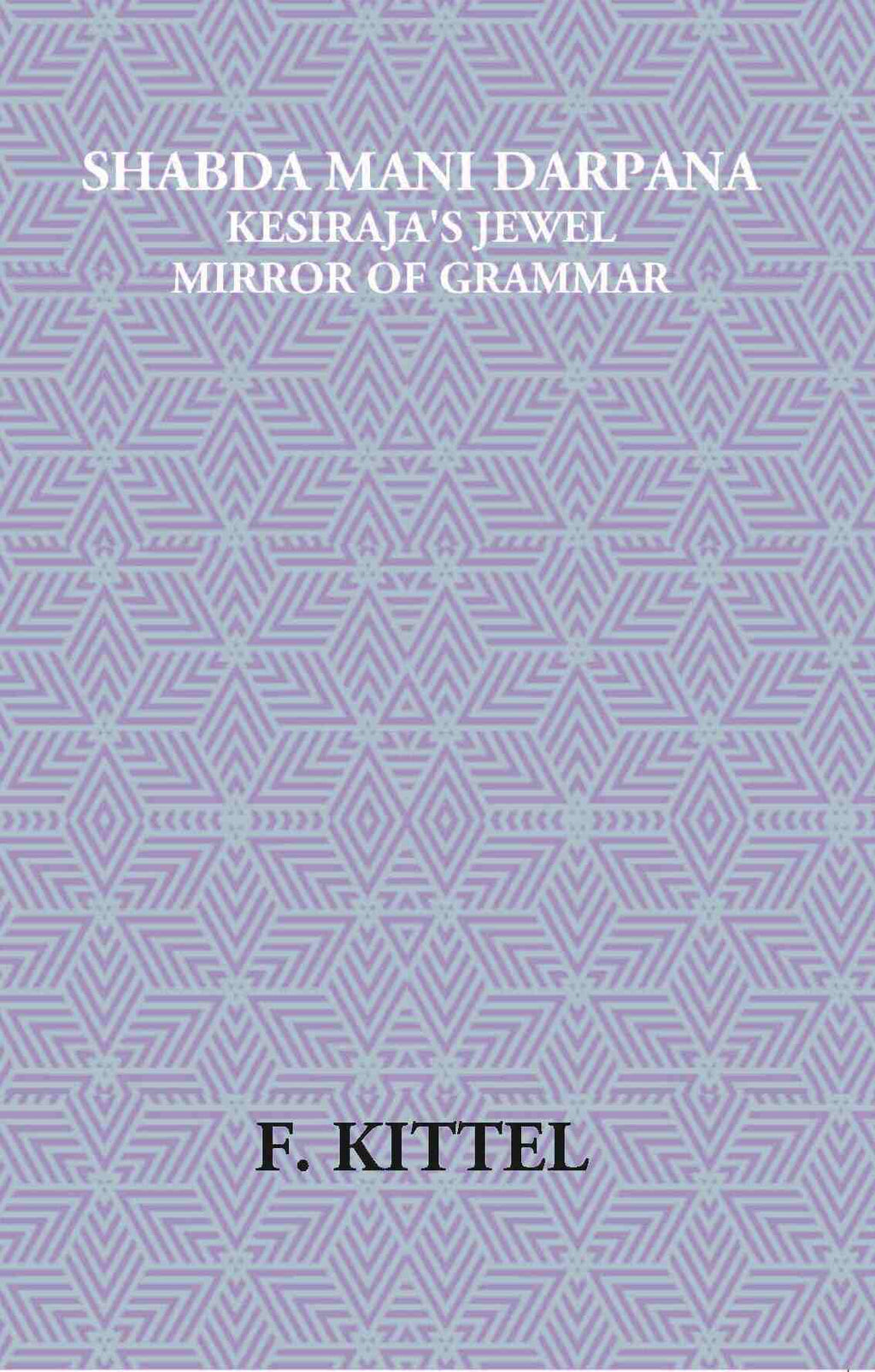 Shabda Mani Darpana Kesiraja's Jewel Mirror Of Grammar - Gyan Books | Grocsy