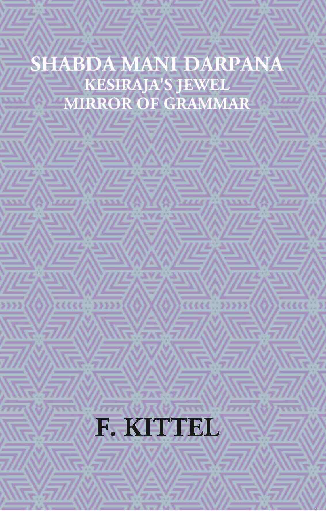 Shabda Mani Darpana Kesiraja's Jewel Mirror Of Grammar - Gyan Books | Grocsy