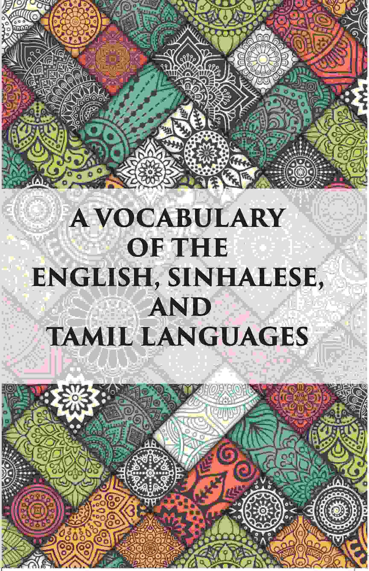 A Vocabulary Of The English, Sinhalese And Tamil Languages - Gyan Books | Grocsy