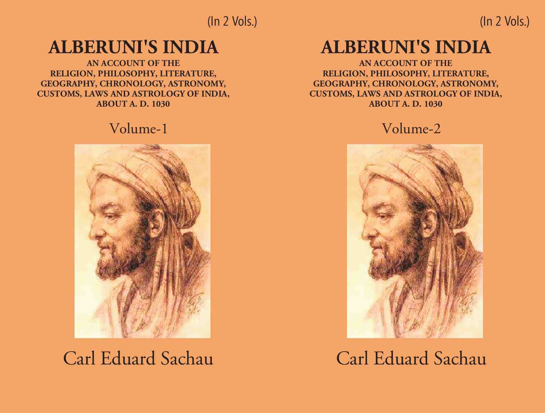 Alberuni's India An Account Of The Religion, Philosophy, Literature, Geography, Chronology, Astronomy, Customs, Laws And Astrology Of India About A.D. 1030 2 Vols. Set - Gyan Books | Grocsy