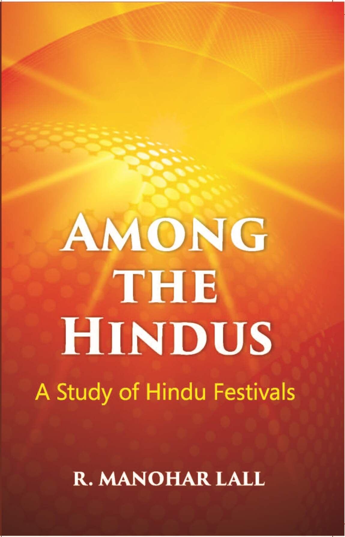 Among The Hindus A Study Of Hindu Festivals - Gyan Books | Grocsy