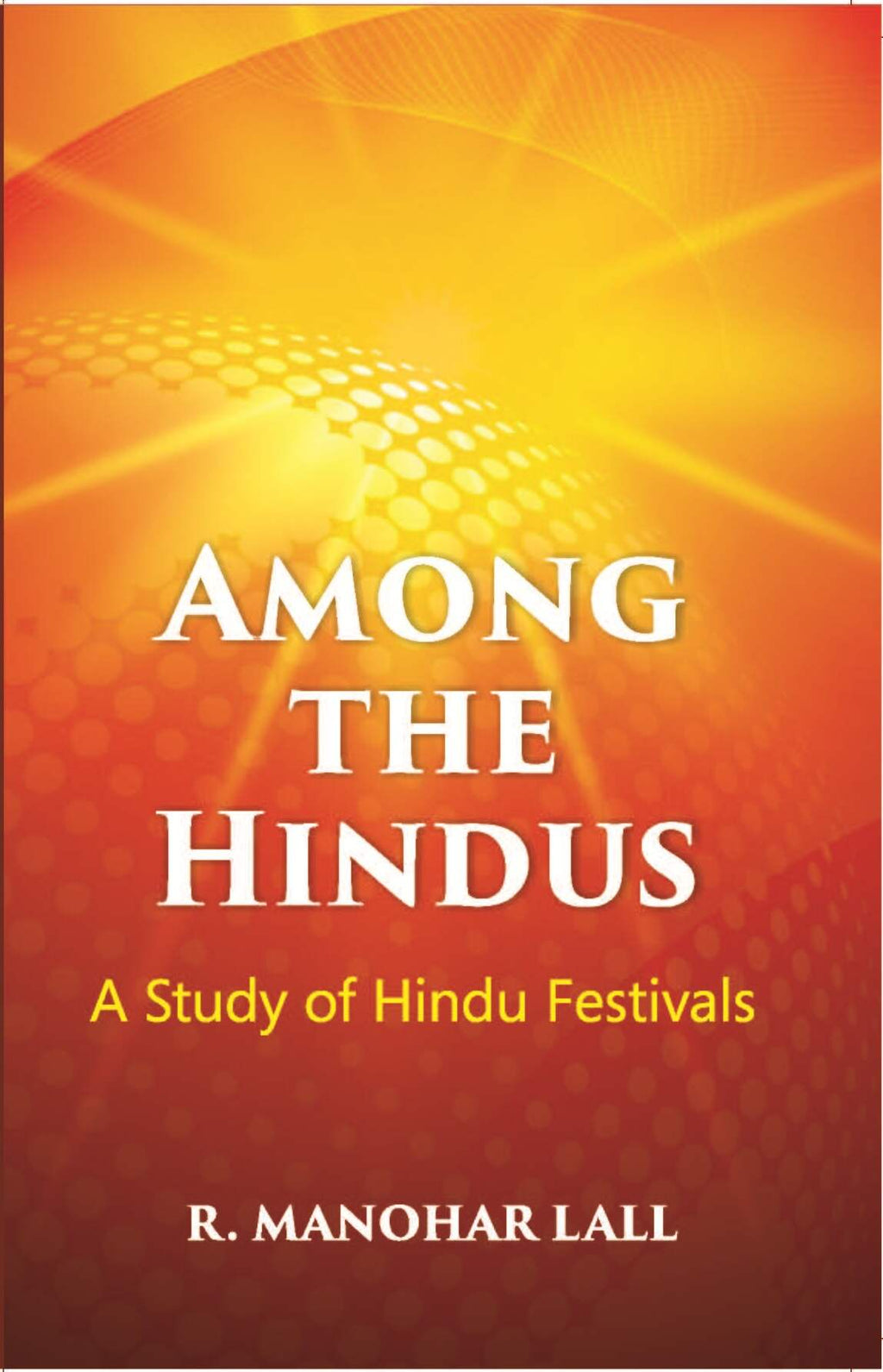 Among The Hindus A Study Of Hindu Festivals - Gyan Books | Grocsy