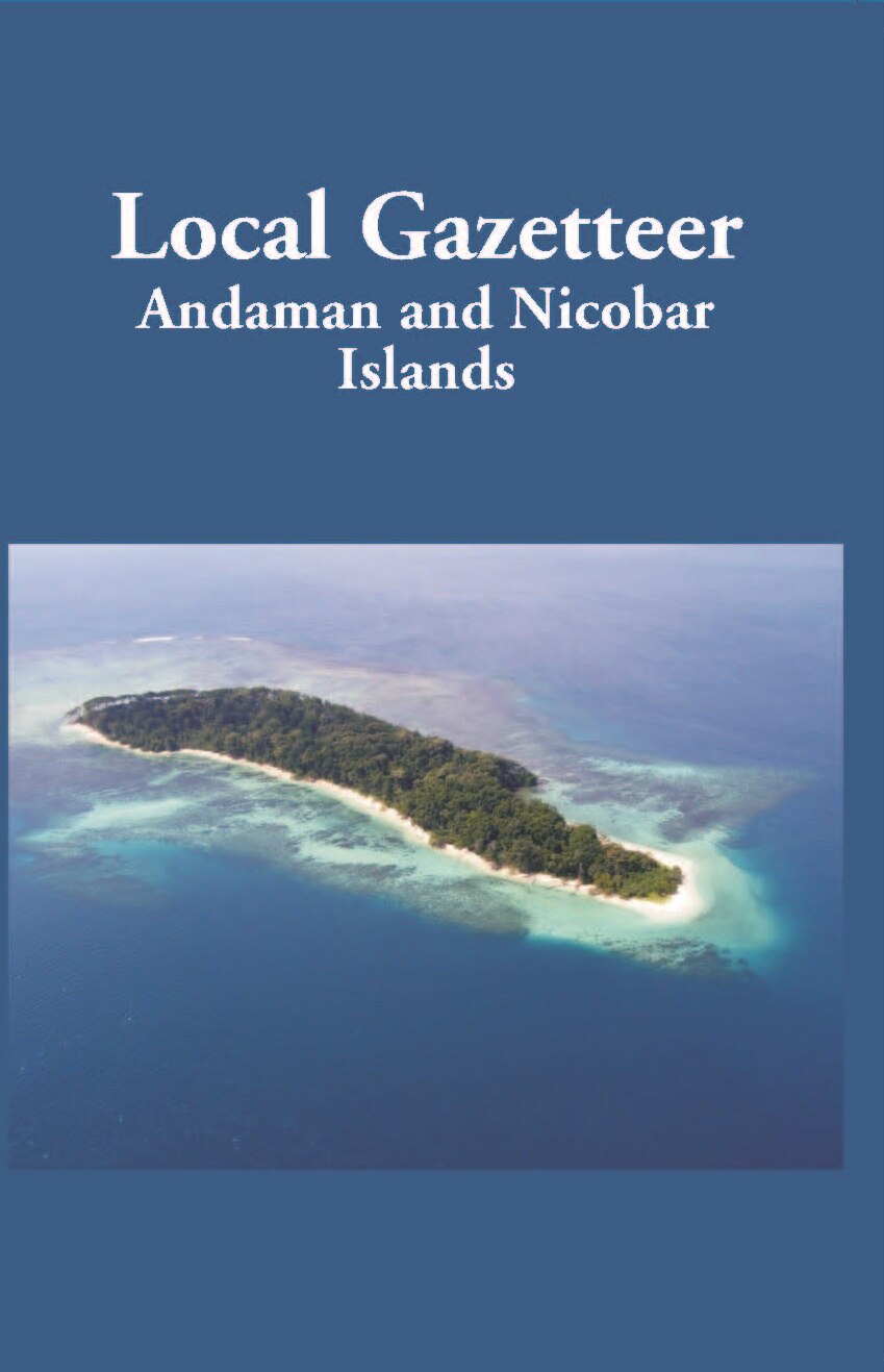 Local Gazetteer The Andaman And Nicobar Islands - Gyan Books | Grocsy