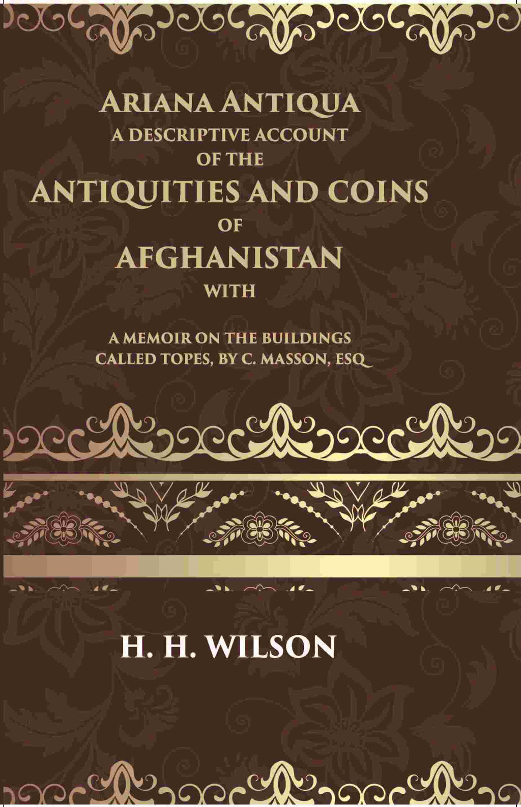 Ariana Antiqua A Descriptive Account Of The Antiquities And Coins Of Afghanistan - Gyan Books | Grocsy