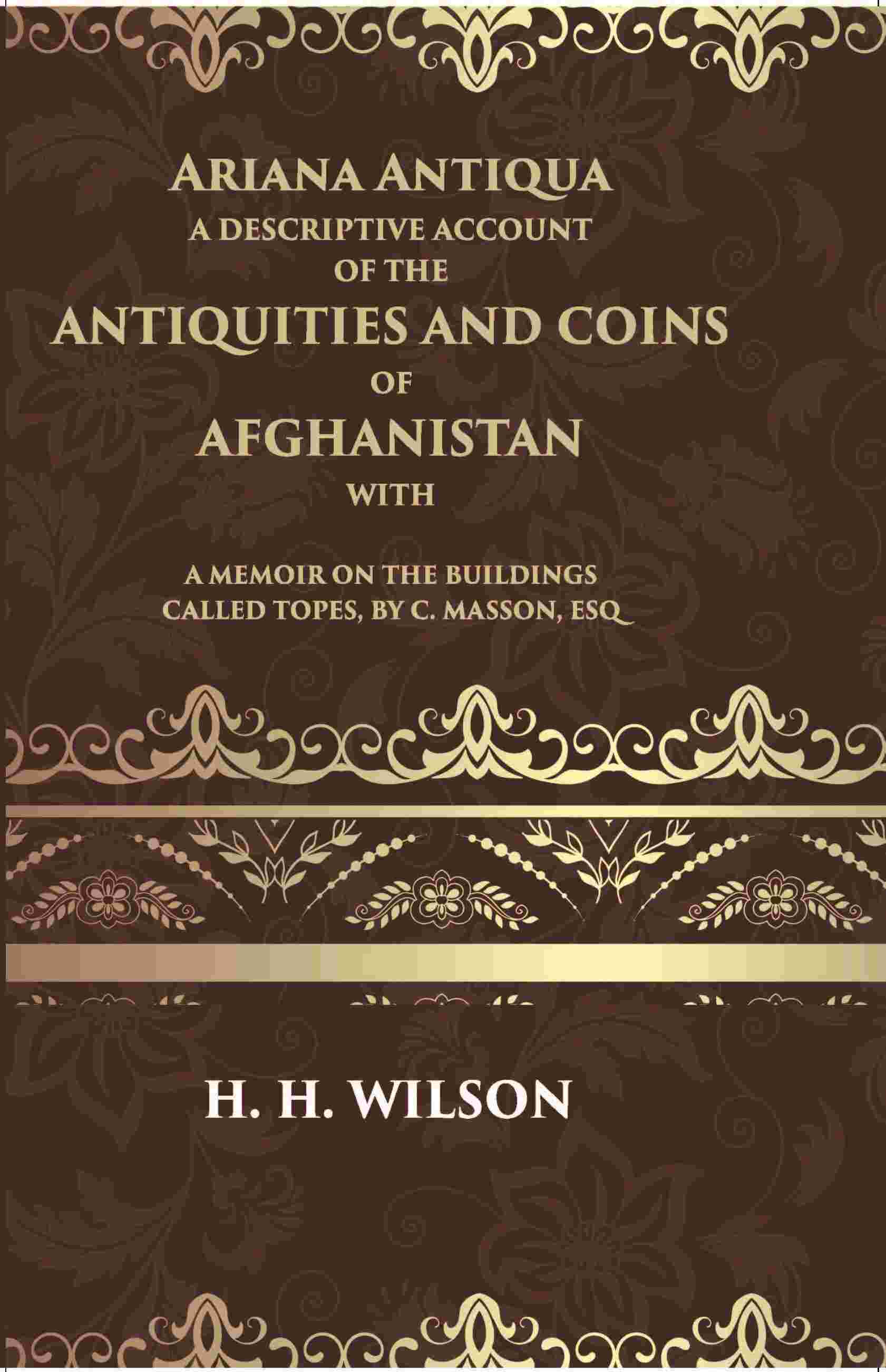 Ariana Antiqua A Descriptive Account Of The Antiquities And Coins Of Afghanistan - Gyan Books | Grocsy