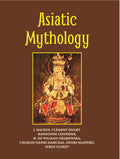 Asiatic Mythology A Detailed Description And Explanation Of The Mythologies Of All The Great Nations Of Asia - Gyan Books | Grocsy