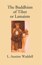 The Buddhism Of Tibet Or Lamaism:- With Its Mystic Cults, Symbolism And Mythology, And In Its Relation To Indian Buddhism - Gyan Books | Grocsy