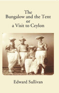 The Bungalow And The Tent Or A Visit To Ceylon - Gyan Books | Grocsy