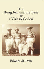 The Bungalow And The Tent Or A Visit To Ceylon - Gyan Books | Grocsy