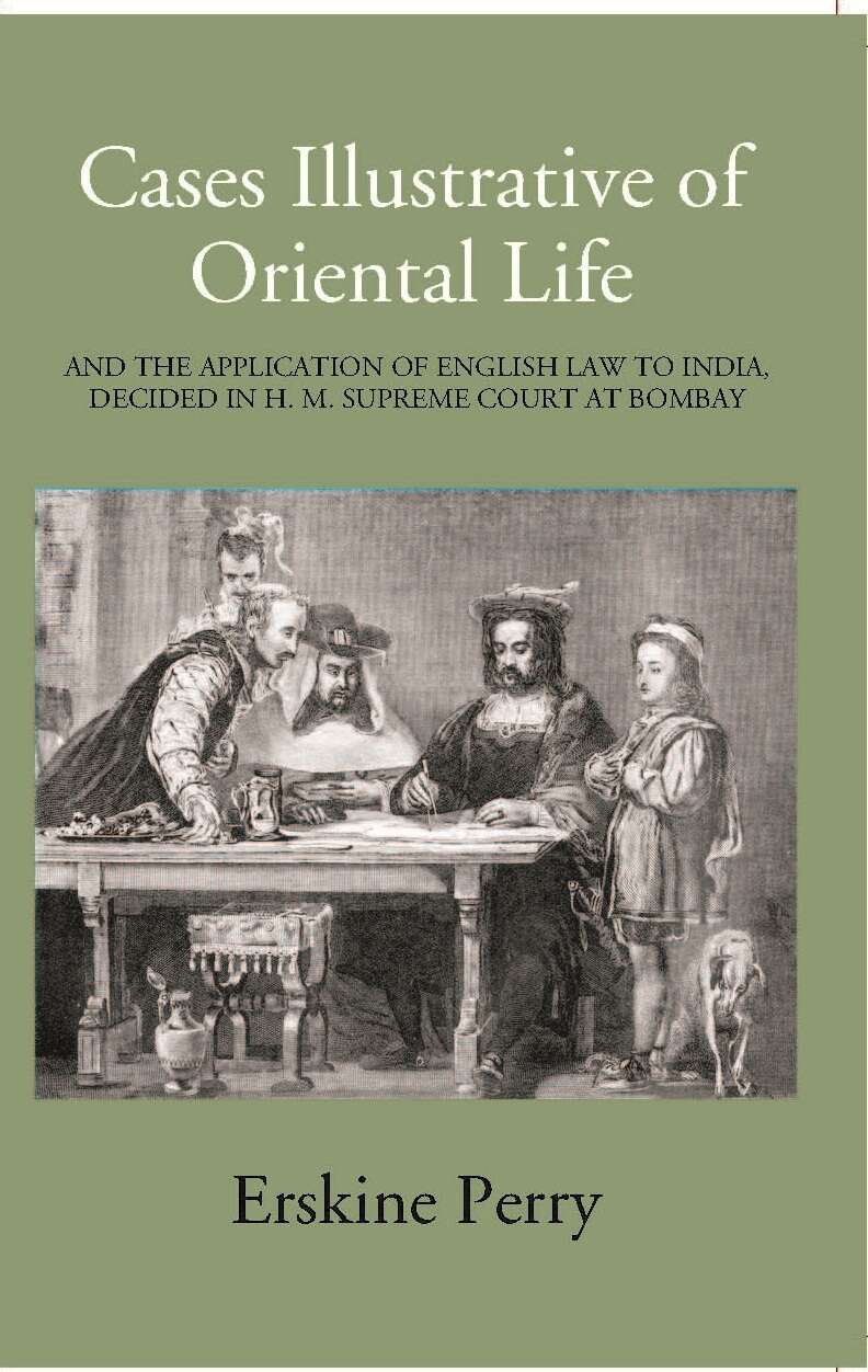 Cases Illustrative Of Oriental Life, And The Application Of English Law To India, Decided In H. M. Supreme Court At Bombay - Gyan Books | Grocsy