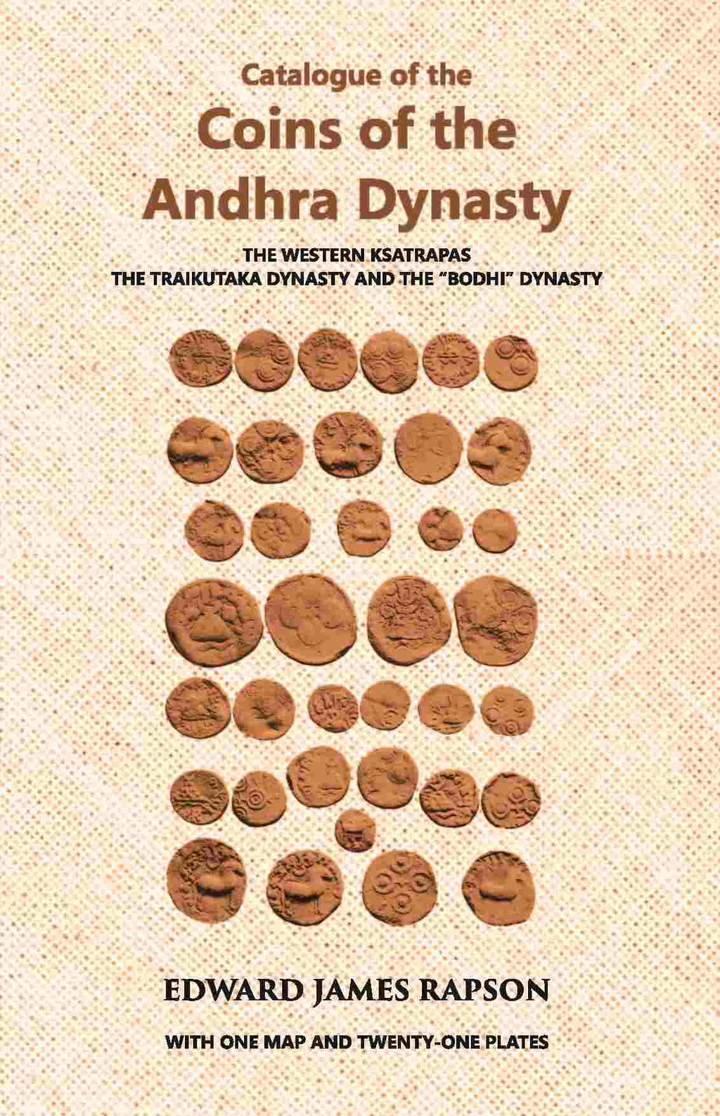 Catalogue Of The Coins Of The Andhra Dynasty The Western Ksatrapas The Traikutaka Dynasty And The “Bodhi” Dynasty - Gyan Books | Grocsy
