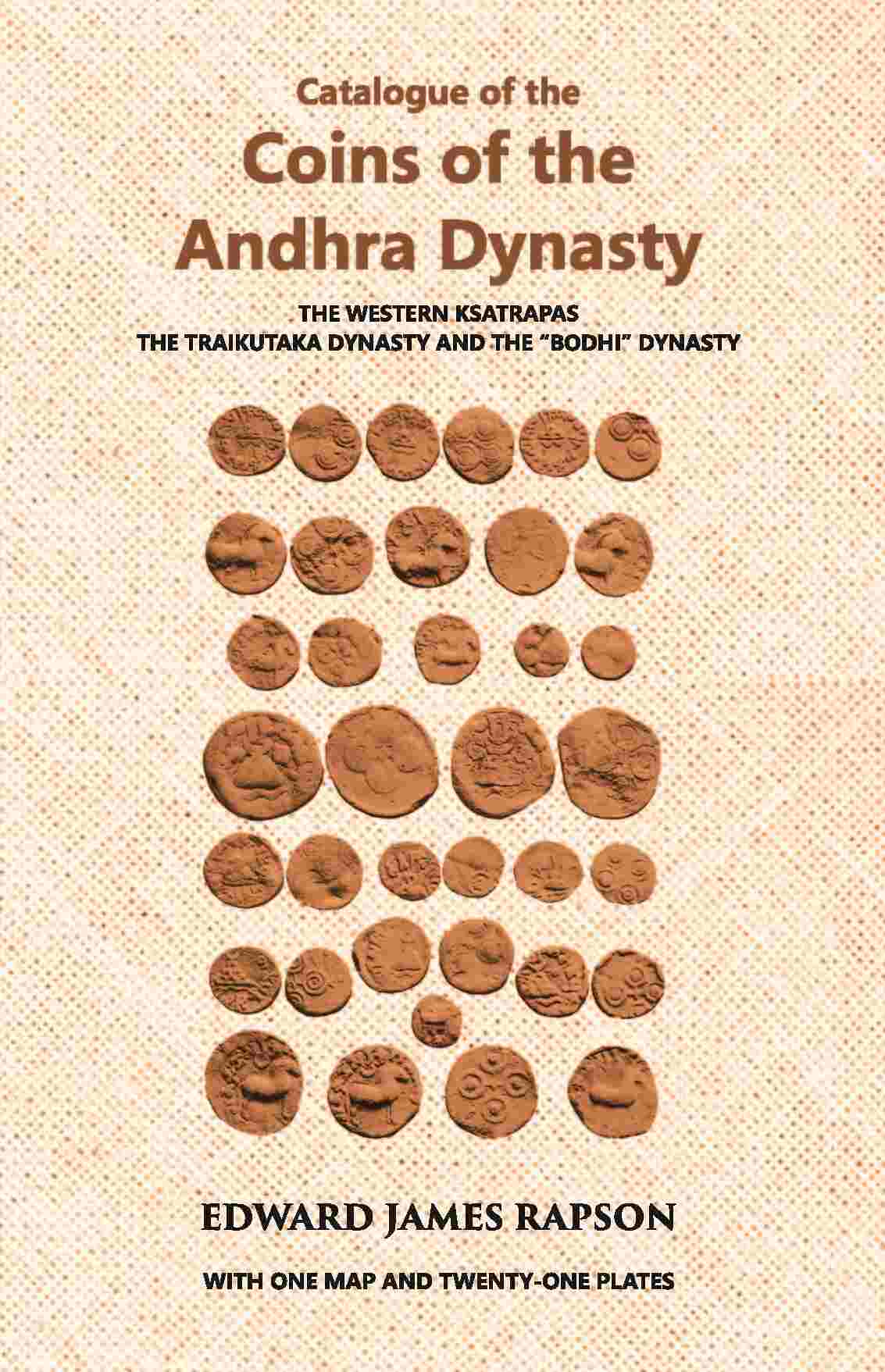 Catalogue Of The Coins Of The Andhra Dynasty The Western Ksatrapas The Traikutaka Dynasty And The “Bodhi” Dynasty - Gyan Books | Grocsy