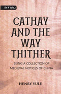 Cathay And The Way Thither: Being A Collection Of Medieval Notices Of China 4 Vols. Set - Gyan Books | Grocsy