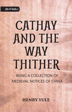 Cathay And The Way Thither: Being A Collection Of Medieval Notices Of China 4 Vols. Set - Gyan Books | Grocsy