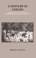 A Century In Ceylon:- A Brief History Of The Work Of The American Board In Ceylon 1816-1916 - Gyan Books | Grocsy