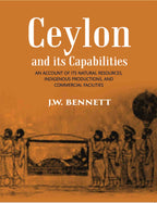 Ceylon And Its Capabilities:- An Account Of Its Natural Resources, Indigenous Productions, And Commercial Facilities - Gyan Books | Grocsy