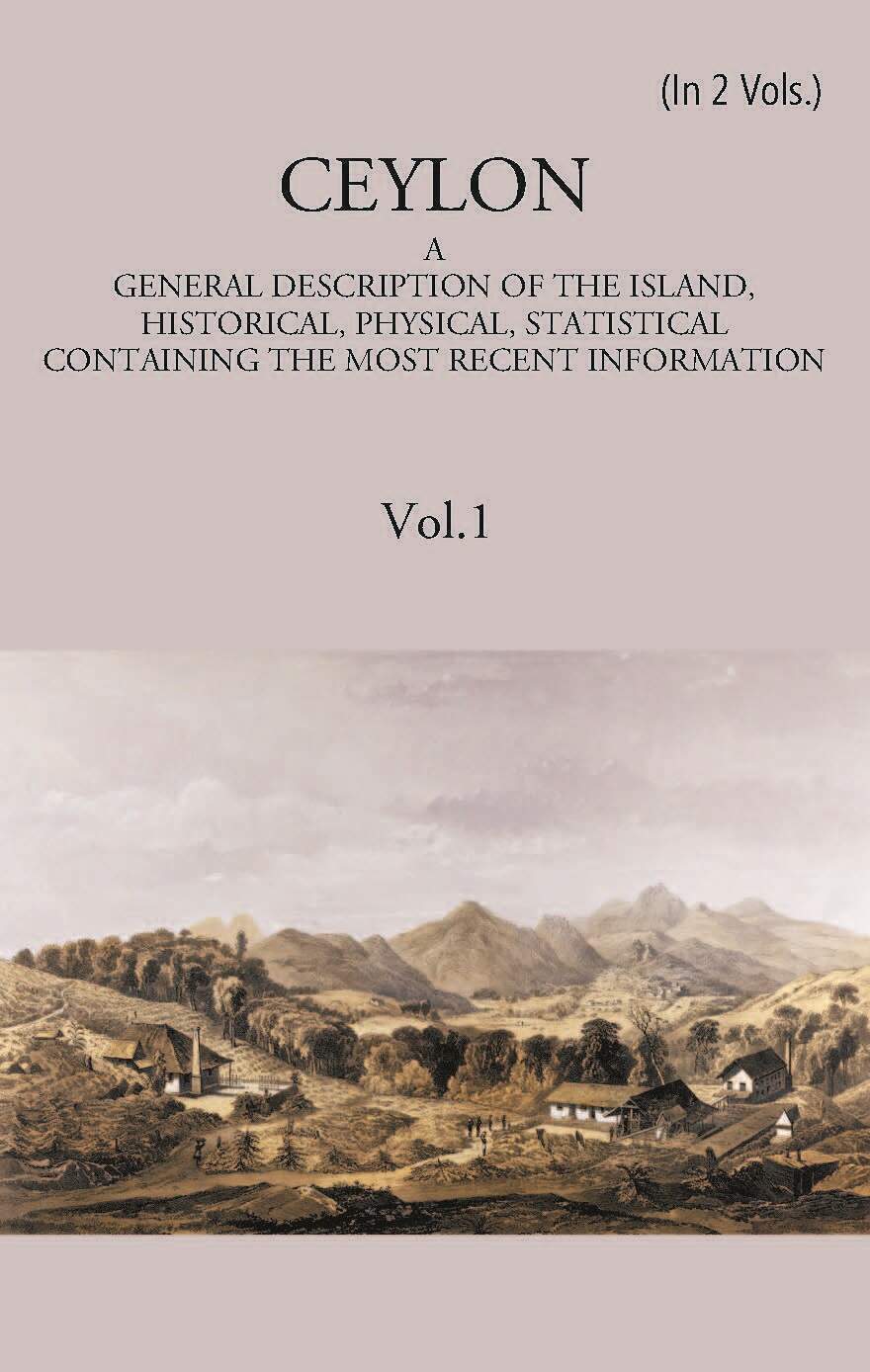 Ceylon:- A General Description Of The Island, Historical, Physical, Statistical 2 Vols. Set - Gyan Books | Grocsy