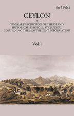 Ceylon:- A General Description Of The Island, Historical, Physical, Statistical 2 Vols. Set - Gyan Books | Grocsy