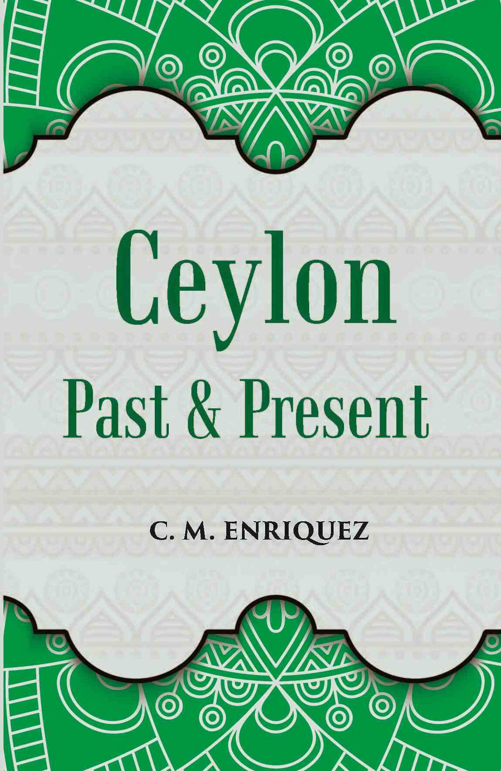 Ceylon Past And Present - Gyan Books | Grocsy