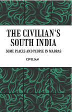 The Civilian's South India Some Places And People In Madras - Gyan Books | Grocsy