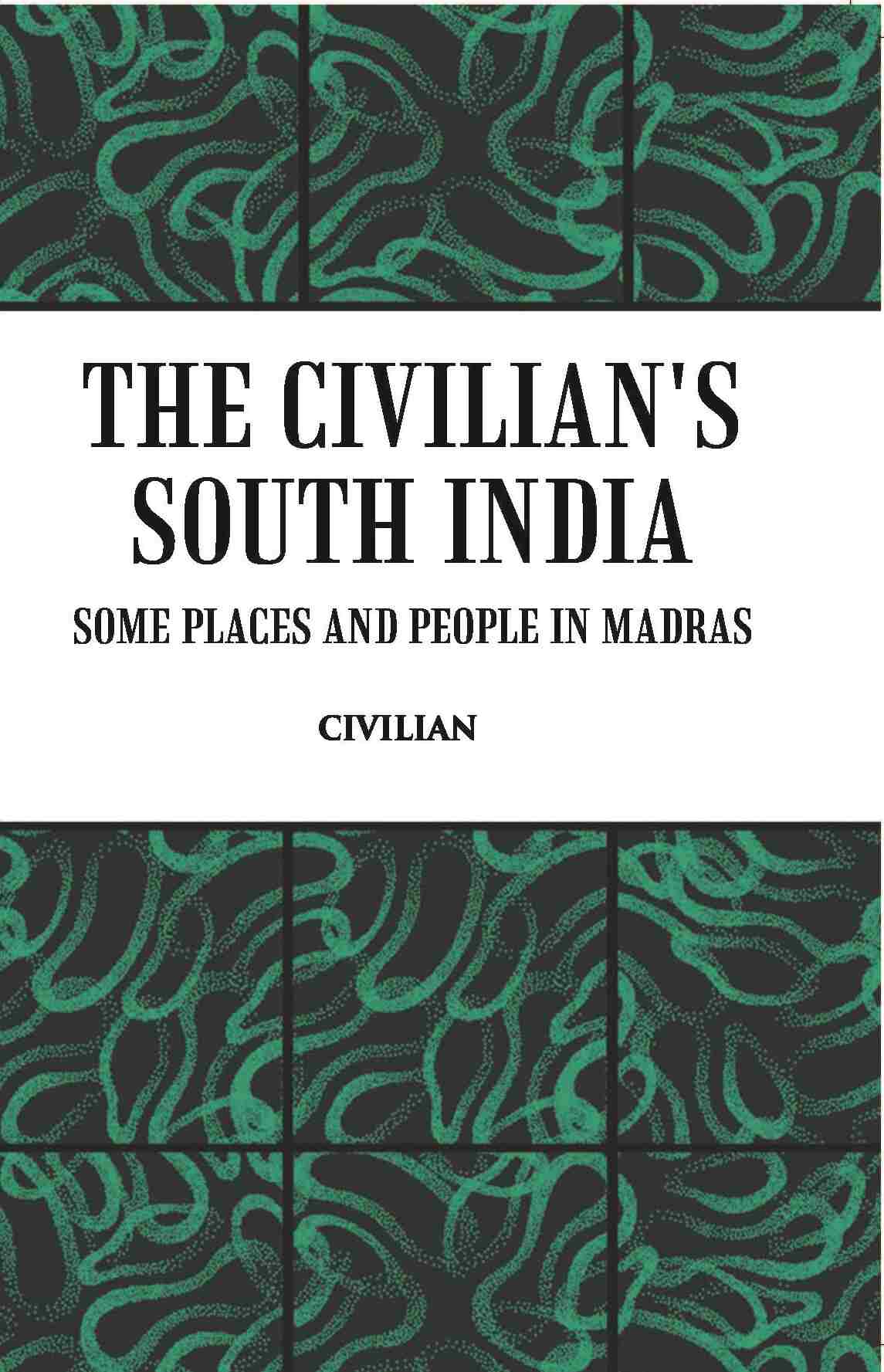 The Civilian's South India Some Places And People In Madras - Gyan Books | Grocsy