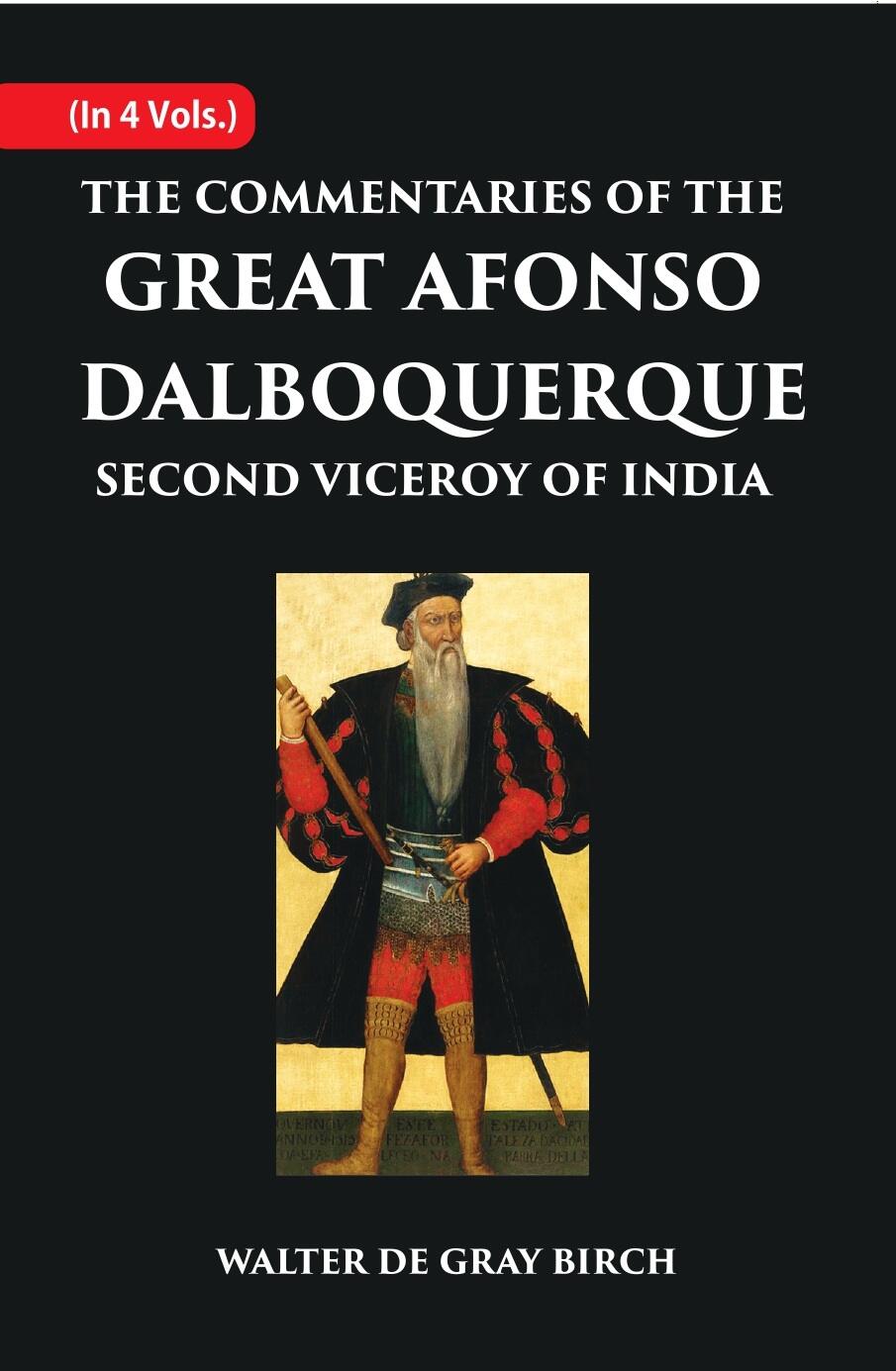 The Commentaries Of The Great Afonso Dalboquerque, Second Viceroy Of India 4 Vols. Set - Gyan Books | Grocsy