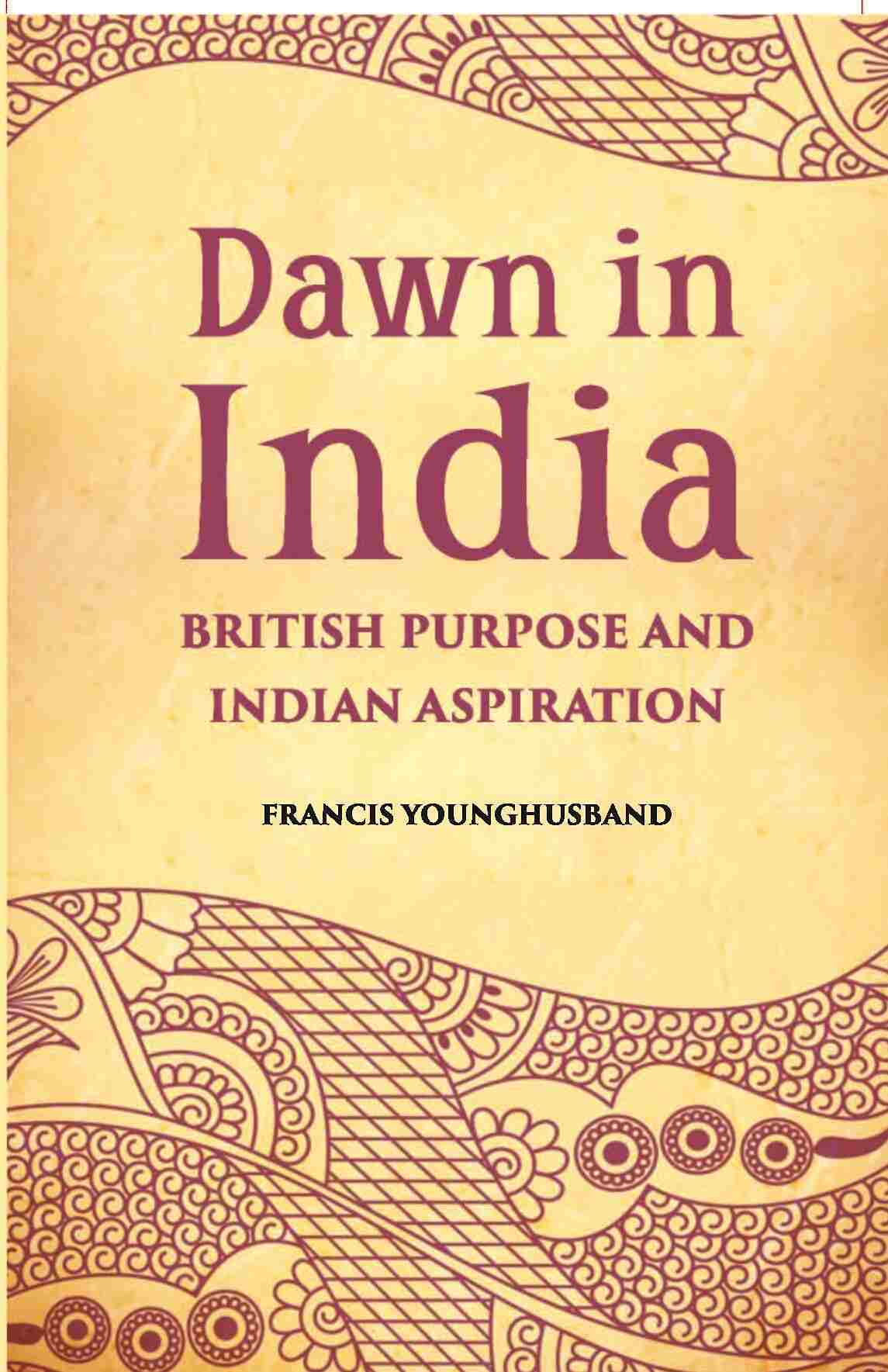 Dawn In India British Purpose And Indian Aspiration - Gyan Books | Grocsy