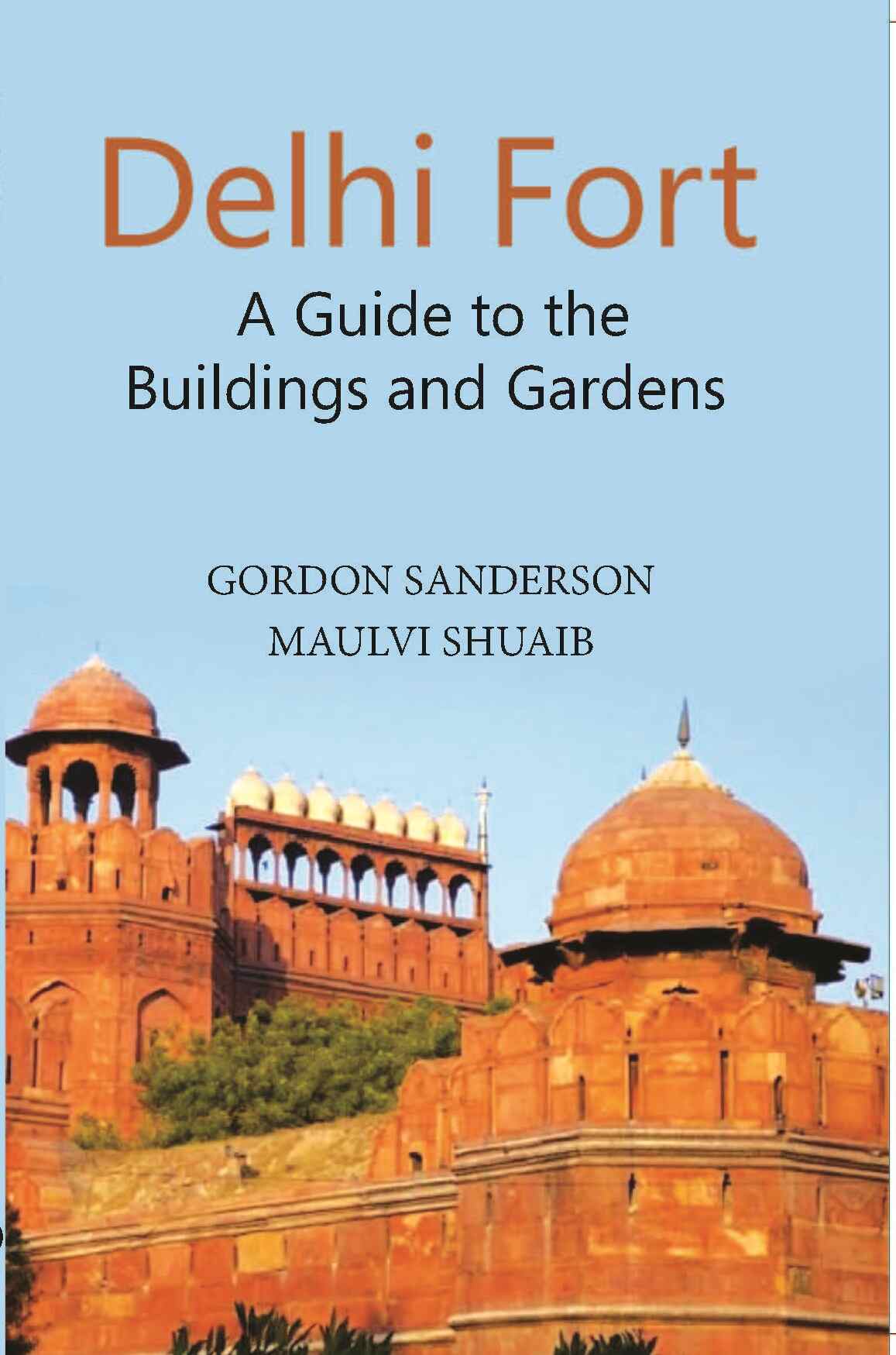 Delhi Fort A Guide To The Buildings And Gardens - Gyan Books | Grocsy
