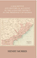 A Descriptive And Historical Account Of The Godavery District In The Presidency Of Madras - Gyan Books | Grocsy