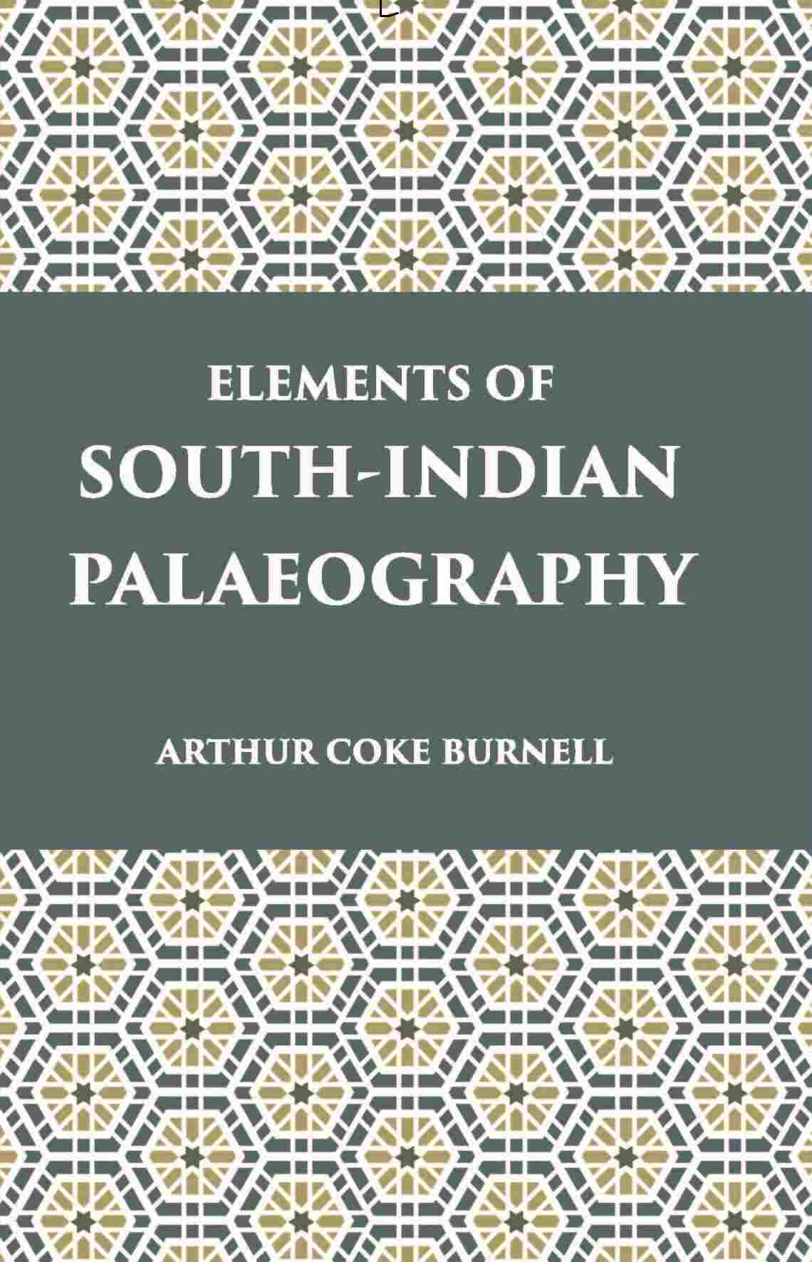 Elements Of South-Indian Palaeography: From The Fourth To The Seventeenth Century A.D. - Gyan Books | Grocsy