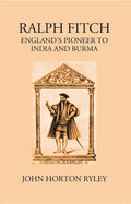 Ralph Fitche England’S Pioneer To India And Burma - Gyan Books | Grocsy