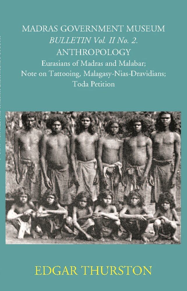 Madras Government Museum Bulletin, Anthropology Eurasians Of Madras And Malabar; Note On Tattooing; Malagasy-Nias-Dravidians; Toda Petition Vol. 2nd, No. 2 - Gyan Books | Grocsy