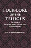Folklore Of The Telugus: A Collection Of Forty-Two Highly Amusing And Instructive Tales - Gyan Books | Grocsy