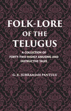 Folklore Of The Telugus: A Collection Of Forty-Two Highly Amusing And Instructive Tales - Gyan Books | Grocsy
